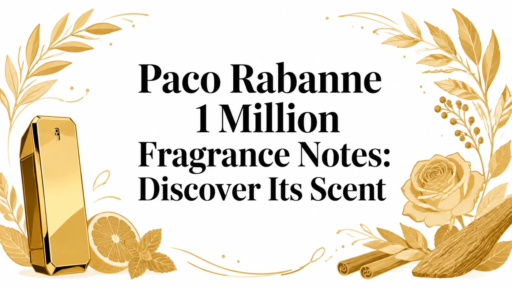 Paco Rabanne 1 Million Fragrance Notes: Discover Its Scent